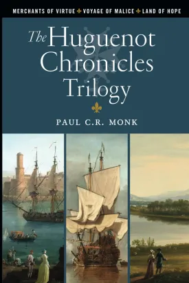 The Huguenot Chronicles: A historical fiction trilogy: Includes: Merchants of Virtue, Voyage of Malice, Land of Hope Paperback  February 3, 2022